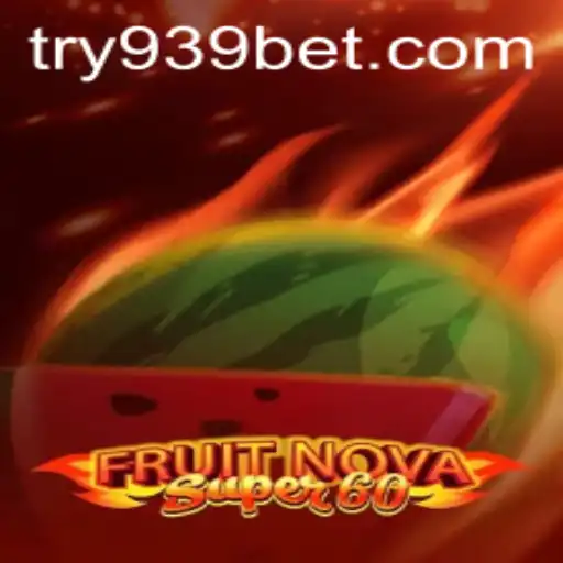 Exploring FruitNovaSuper60: A Thrilling Experience with 939bet